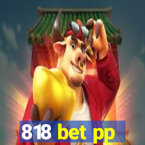 818 bet pp